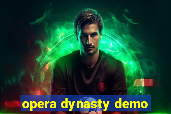 opera dynasty demo